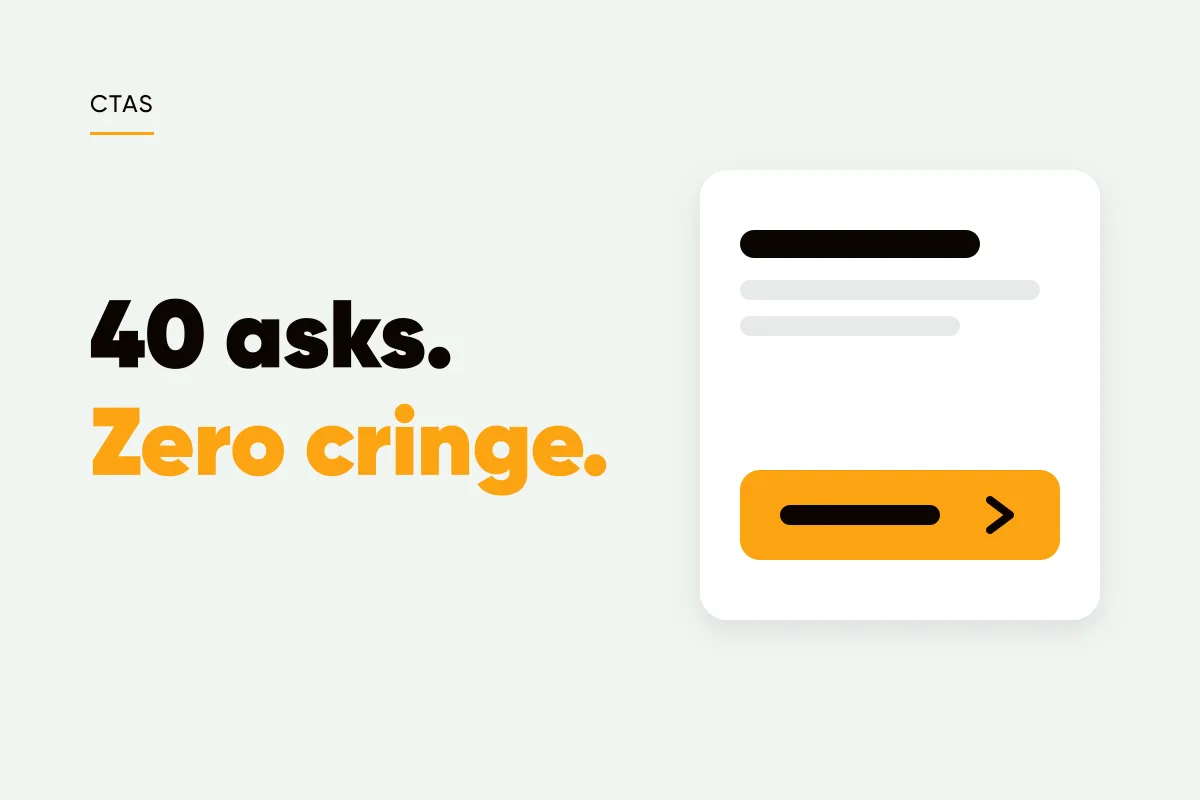 Branded cover with a post card ending in an amber call to action button and the headline 40 asks, zero cringe