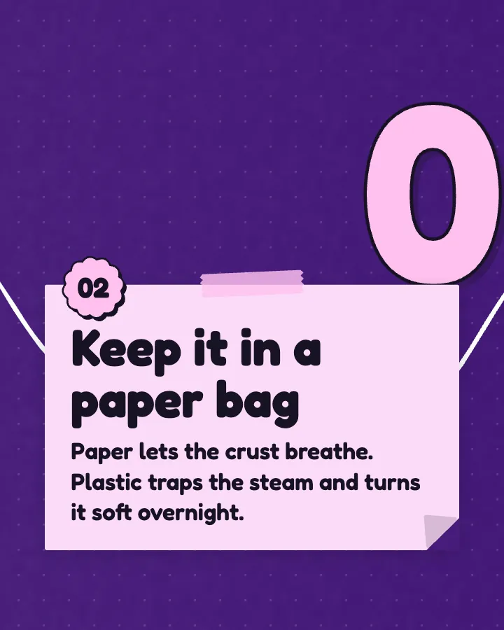 Crumb Club carousel, slide 3, "Keep it in a paper bag": Paper lets the crust breathe. Plastic traps the steam and turns it soft overnight. (Playful style)