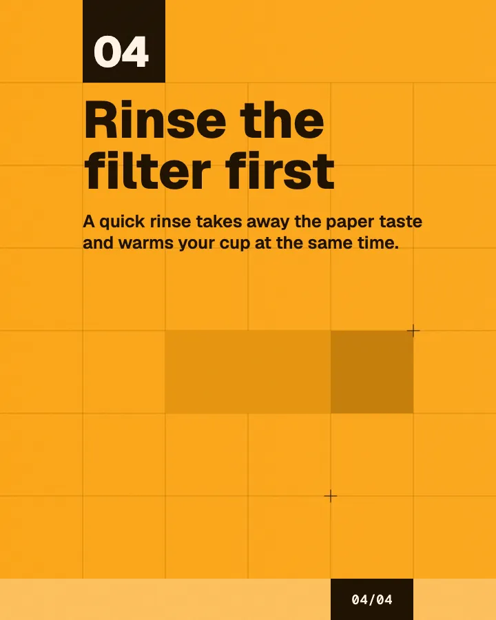 Morning Ritual carousel, slide 5, "Rinse the filter first": A quick rinse takes away the paper taste and warms your cup at the same time. (Block style)