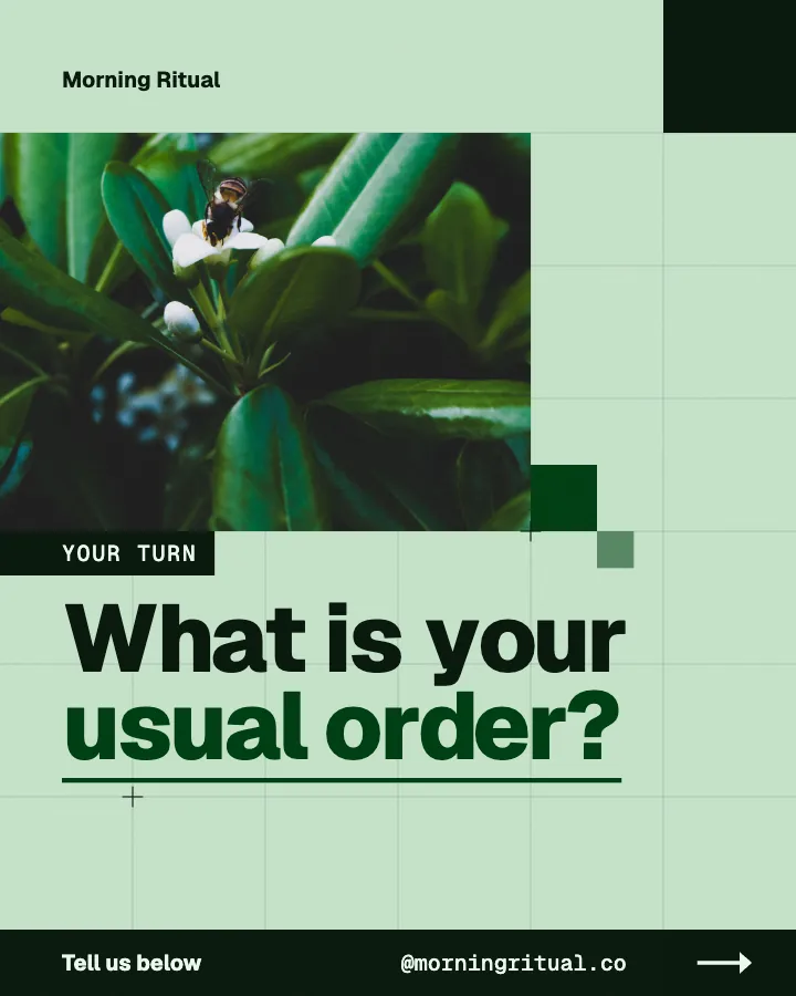 Morning Ritual post: "What is your usual order?" (question, Block style)
