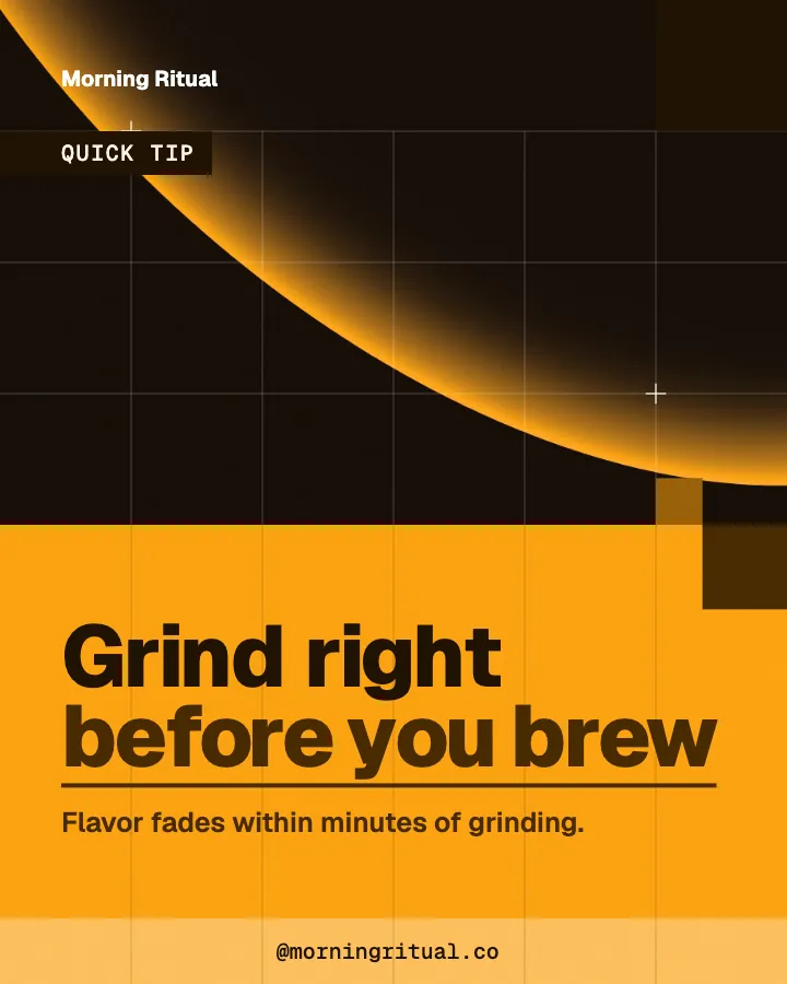 Morning Ritual post: "Grind right before you brew" (tip, Block style)