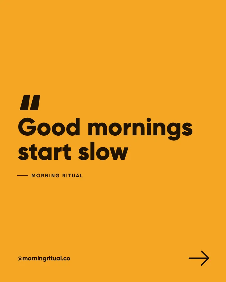 Morning Ritual post: "Good mornings start slow" (original line, Studio style)
