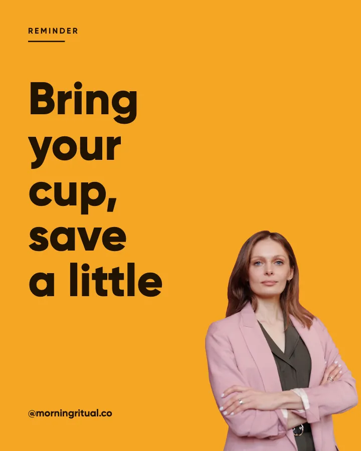 Morning Ritual post: "Bring your cup, save a little" (reminder, Studio style)