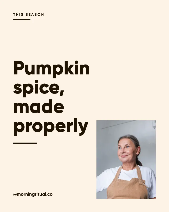 Morning Ritual post: "Pumpkin spice, made properly" (seasonal, Studio style)
