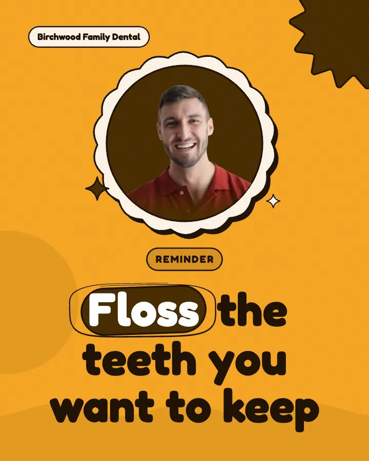 Birchwood Family Dental post: "Floss the teeth you want to keep" (reminder, Playful style)