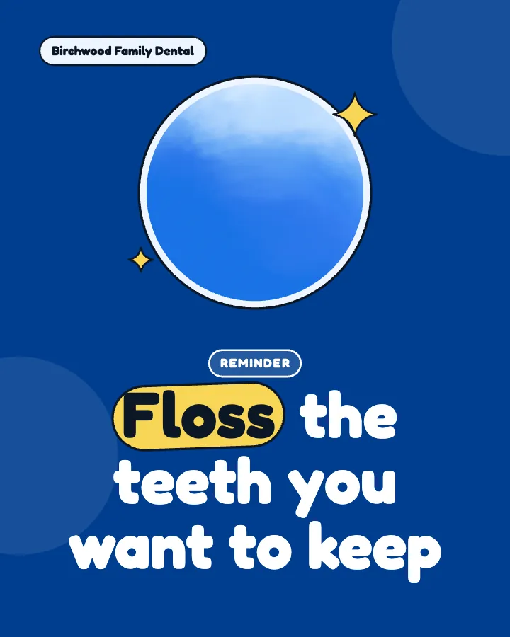 Birchwood Family Dental post: "Floss the teeth you want to keep" (reminder, Playful style)