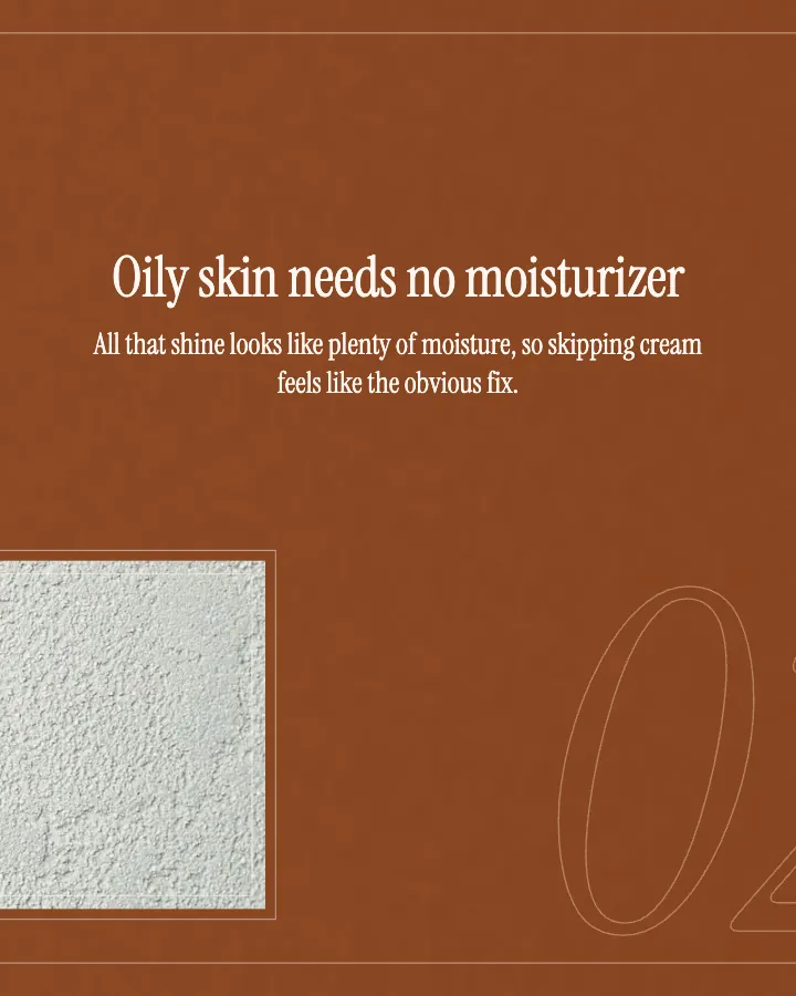 Salt & Stone carousel, slide 2, "Oily skin needs no moisturizer": All that shine looks like plenty of moisture, so skipping cream feels like the obvious fix. (Editorial style)