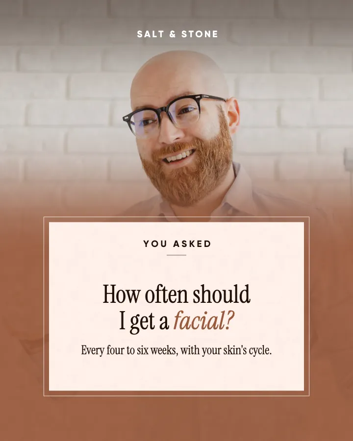 Salt & Stone post: "How often should I get a facial?" (faq, Editorial style)
