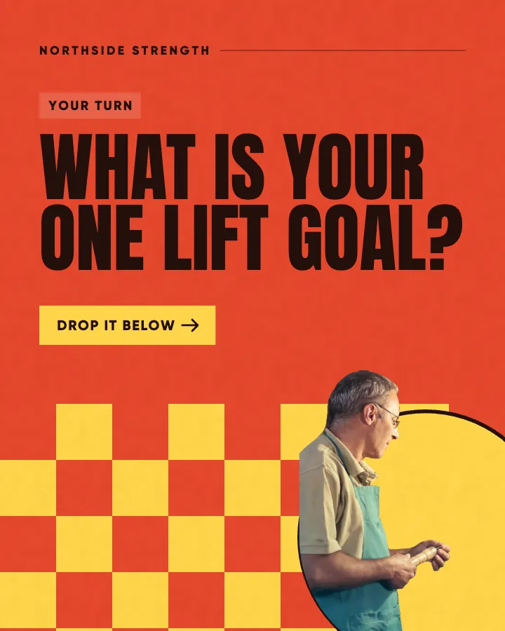 Northside Strength post: "What is your one lift goal?" (question, Poster style)