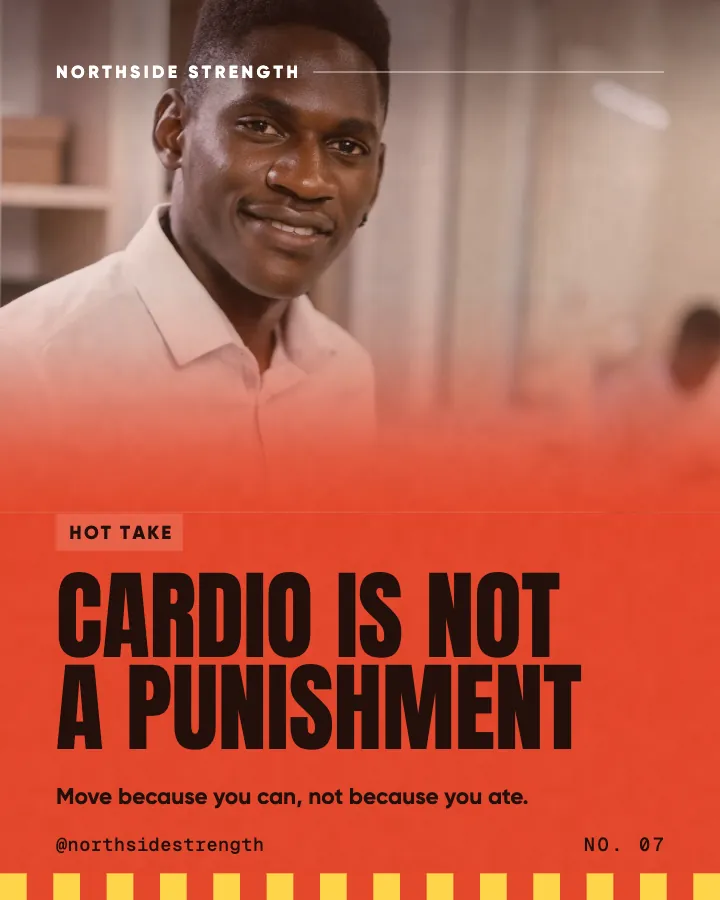 Northside Strength post: "Cardio is not a punishment" (hot take, Poster style)